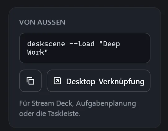 Editor-Karte „Von außen“ mit dem Befehl deskscene --load "Deep Work", einem Kopieren-Button und dem Button „Desktop-Verknüpfung“